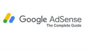 Google AdSense complete guide