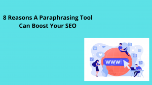 Paraphrasing Tool Can Boost Your SEO!!